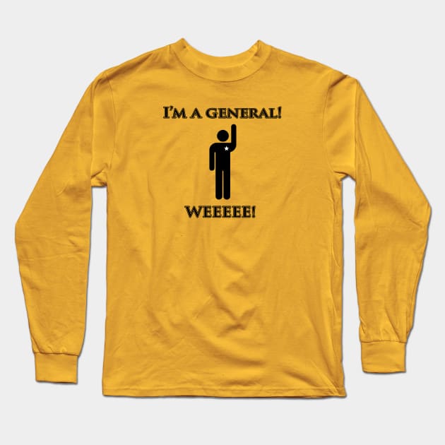 I'm a General! Weeeeeee! Long Sleeve T-Shirt by Smidge_Crab